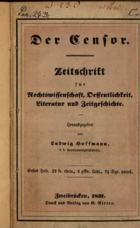 Der Censor : Zeitschrift für Rechtswissenschaft, Öffentlichkeit, Literatur und Zeitgeschichte. 1837, 1837