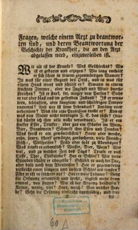 Fragen, welche einem Arzt zu beantworten sind, und deren Beantwortung der Geschichte der Krankheit, die an den Arzt abgelassen wird, einzuverleiben ist