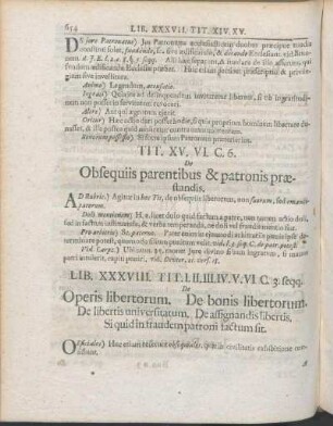 Tit. I. II. III. IV. V. VI. C. 3. seqq. De Operis libertorum. De bonis libertorum. De libertis universitatum. De assignandis libertis. Si quid in fraudem patroni factum sit.