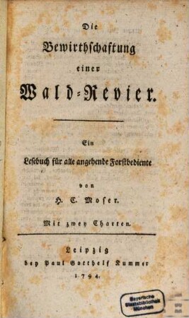 Die Bewirthschaftung einer Wald-Revier : Ein Lesebuch für alle angehende Forstbediente