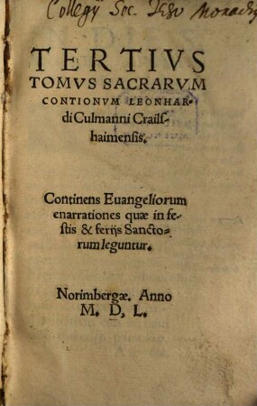 Sacrae Contiones, Ac Variae Praedicandorum Euangeliorum formulae, 3. Continens Euangeliorum enarrationes quae in festis & ferijs Sanctorum leguntur