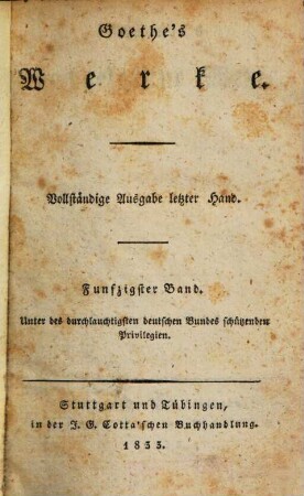 Goethe's Werke : Unter des durchlauchtigsten deutschen Bundes schützenden Privilegien, 50 : Goethe's nachgelassene Werke ; 10
