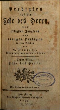 Predigten auf die Feste des Herrn, der seligsten Jungfrau und einiger Heiligen : in drey Bänden, Erster Band. Feste des Herrn
