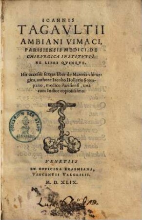 De chirurgica institutione : libri quinque ; his accessit sextus liber de materia chirurgica, authore Jacobo Hollerio