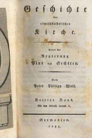 Geschichte der römischkatholischen Kirche : Unter der Regierung Pius des Sechsten, 3