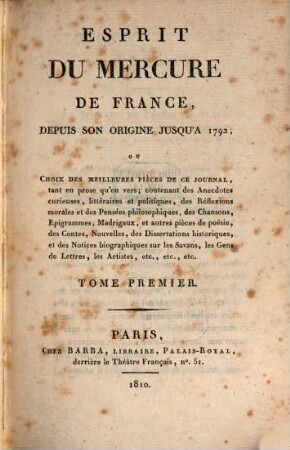 Esprit du Mercure de France : depuis son origine jusqu'à 1792 ; ou Choix des meilleures pièces de ce journal, tant en prose qu'en vers, .... 1