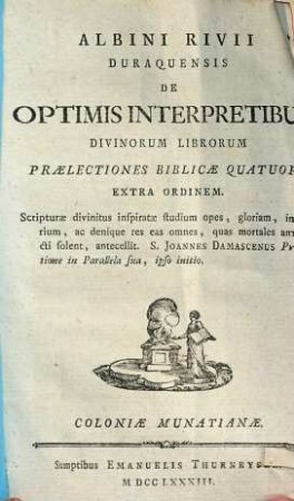 Albini Rivii Duraquensis De Optimis Interpretibus Divinorum Librorum : Praelectiones Biblicae Quatuor, Extra Ordinem