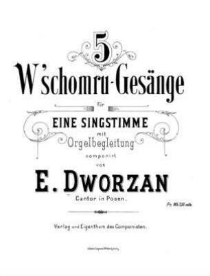 5 W'schomru-Gesänge : für eine Singstimme mit Orgelbegleitung / componirt von E. Dworzan
