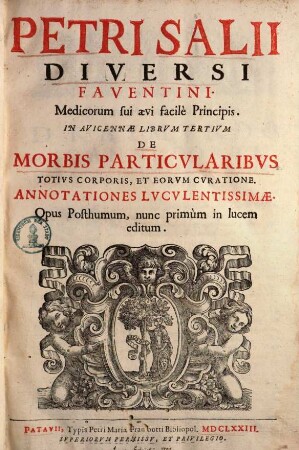 Petri Salii Diversi In Avicennae librum tertium de morbis particularibus totius corporis, et eorum curatione, annotationes luculentissimae : opus posthumum