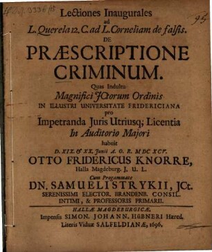 Lectiones Inaugurales ad L. Querela 12. C. ad L. Corneliam de falsis. De Praescriptione Criminum