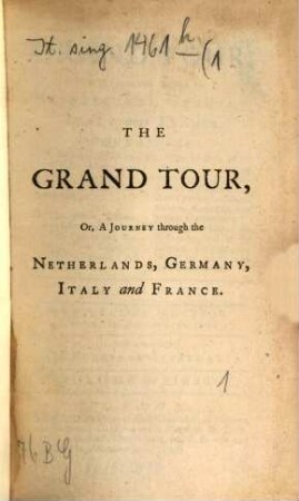 The grand tour : or A journey through the Netherlands, Germany, Italy and France, 1. The Netherlands. - XI, 372 S.