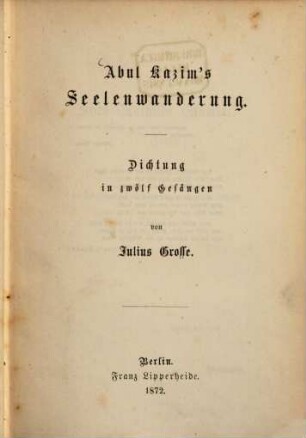 Abul Kazim's Seelenwanderung : Dichtung in zwölf Gesängen