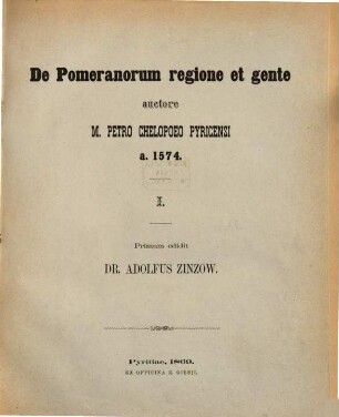 De Pomeranorum regione et gente Auctore M. Petrus Chelopoeus Pyr., a. 1574, I