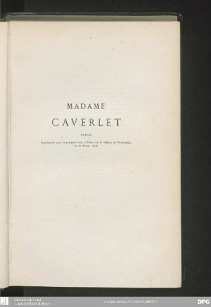 Madame Caverlet : pièce en quatre actes, en prose ; représentée pour la première fois, à Paris, sur le théâtre du Vaudeville, le 1er février 1876