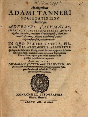 Apologeticus adversus calumnias mendacia caeteraque errata, quibus Aegidius Hunnius Praedicans, Witteberg ... suum examen Praefationis, Colloquio Ratisbonensi Monachii recuso praefixae exornare voluit