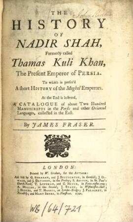 The history of Nadir Shah, formerly called Thomas Kuli Khan, the present emperor of Persia