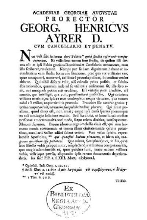 ACADENIAE GEORGIAS AVGVSTAE PRORECTOR GEORG. HENRICVS AYRER D. CVM CANCELLARIO ET SENATV.