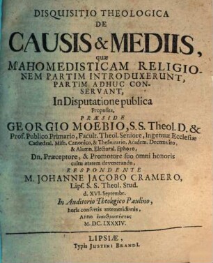 Disquisitio theol. de causis et mediis, quae mahomedisticam religionem partim introduxerunt, partim adhuc conservant