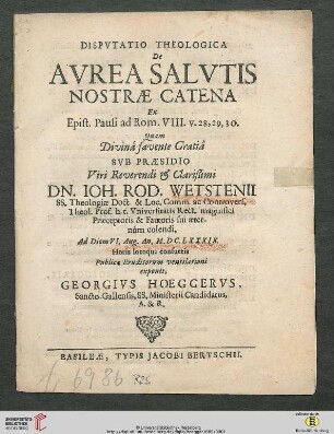 Dispvtatio Theologica De Avrea Salvtis Nostrae Catena : Ex Epist. Pauli ad Rom. VIII. v. 28, 29, 30.