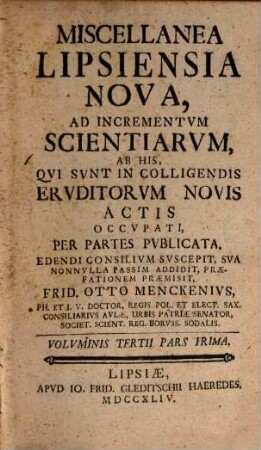 Miscellanea Lipsiensia nova : ad incrementvm scientiarvm ; ab his, qvi svnt in colligendis ervditorvm novis actis occvpati per partes pvblicata. 3. 1744/45