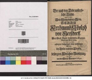 Der nach dem Tode unsterbliche Ruhm, Wurde nach Des Hoch-Wohlgebohrnen Herrn, Herrn Ferdinand Adolph Gerßdorff, Hoch-Fürstl. Sächß. hochbestallten Cammer-Raths zum Friedenstein, am 17. Jun. 1730. zu Gotha, erfolgten frühzeitigen doch wohlseligen Ableben, bey Dessen entseelten Cörpers, den 19. ejusd. besorgten Adelichen Beysetzung, vorgestellet von dem Fürstl. Cammer-Collegio.