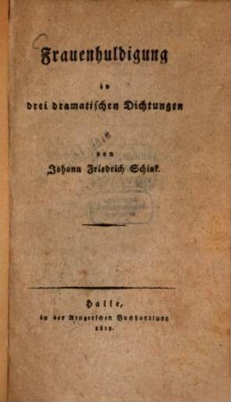 Frauenhuldigung in drei dramatischen Dichtungen