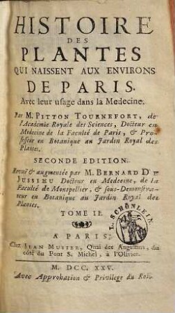Histoire Des Plantes Qui Naissent Aux Environs De Paris Avec leur usage dans la Medecine. 2. (1725). - 528 S.