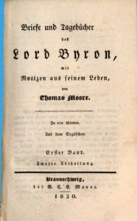 Briefe und Tagebücher des Lord Byron : mit Notizen aus seinem Leben ; in vier Bänden. 1,2. (1830). - 328 S.