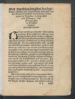 Den durchleuchtigsten hochgebornen Fürsten und Herrn Herrn Friderich des Rö. Reichs Chürfürst/ und Johans/ Hertzogen zu Sachsen/ Landgraffen ynn Düringen/ und Marggraffen zu Meyssen/ meynen gnedigsten herrn.