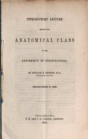 Introductory lecture before the Anatomical Class of the University of Pennsylvania : Delivered October. 17, 1848