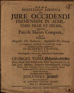 Disp. ... de iure occidendi prehensum in adulterio filiae et uxoris, quatenus patri et marito competit