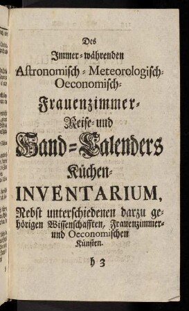 117-236, Des Immer-waehrenden Astronomisch-Meteorologisch-Oeconomisch-Frauenzimmer-Reise und Hand-Kalenders Kuechen-Inventarium.