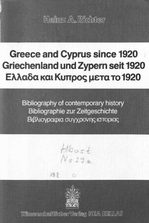 Greece and Cyprus since 1920 : bibliography of contemporary history = Griechenland und Zypern seit 1920 : Bibliographie zur Zeitgeschichte = Ellada kai Kypros meta to 1920 : bibliographia synchronēs istorias