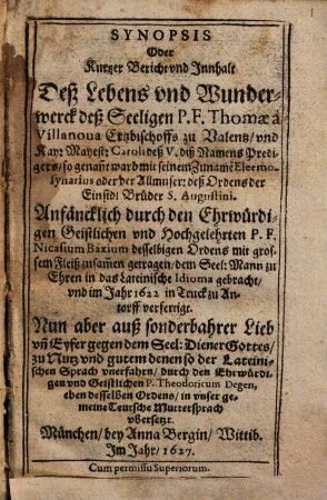 Synopsis oder kurtzer Bericht und Innhalt deß Lebens und Wunderwerck deß Seeligen P.F. Thomae a Villanova Ertzbischoffs zu Valentz ...