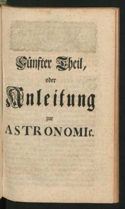 Fünfter Theil, oder Anleitung zur Astronomie.