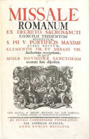 Missale Romanum : ex decreto sacrosancti concilii Tridentini restitutum, S. Pii Quinti iussu editum, Clementis VIII. et Urbani VIII. papae auctoriate recognitum, in quo missae novissimae sanctorum accurate sunt dispositae