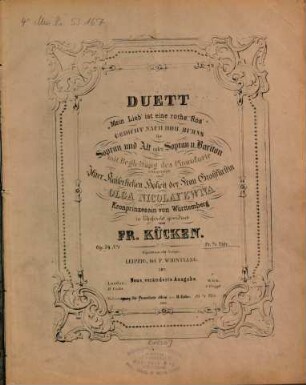 Duett : Mein Lieb ist eine rothe Ros ; Ged. nach Rob. Burns ; für Sopran u. Alt oder Sopran u. Bariton mit Begl. d. Pianoforte ; comp. ... op. 54,1