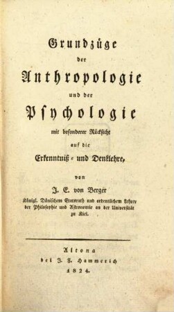 Allgemeine Grundzüge zur Wissenschaft, 3. Grundzüge der Anthropologie und der Psychologie : mit besonderer Rücksicht auf die Erkenntniß- und Denklehre