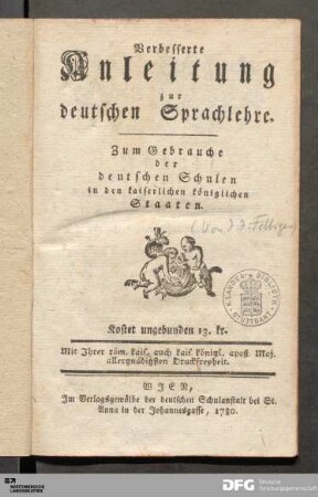 Verbesserte Anleitung zur deutschen Sprachlehre : Zum Gebrauche der deutschen Schulen in den kaiserlichen königlichen Staaten