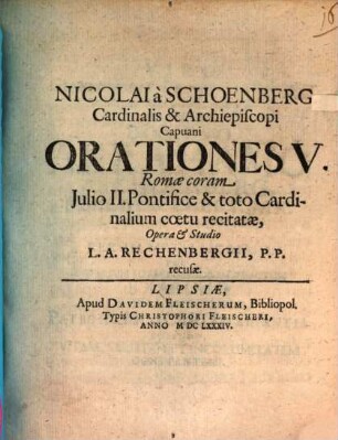 Nicolai a Schoenberg ... Orationes V Romae coram Julio II. pontifice & toto cardinalium coetu recitatae