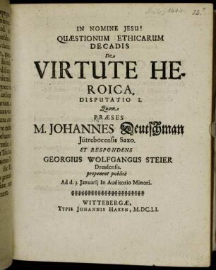Quaestionum Ethicarum Decadis De Virtute Heroica : Disputatio I.
