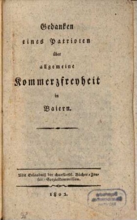 Gedanken eines Patrioten über die allgemeine Kommerzfreyheit in Baiern