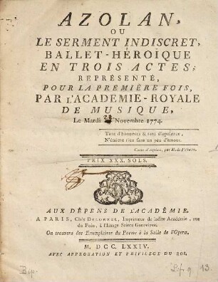 Azolan, Ou Le Serment Indiscret : Ballet-Héroïque En Trois Actes ; Représenté, Pour La Premiére Fois, Par L'Academie-Royale De Musique, Le Mardi 15 Novembre 1774