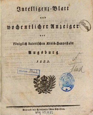 Intelligenz-Blatt und wöchentlicher Anzeiger der königlich baierischen Stadt Augsburg. 1821