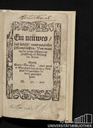 Ein neuwes, fast hübsch, unnd nutzliches Pflantzbüchlin, Von mancherley artiger Pflantzung, Impffung un Beltzung der Bäum
