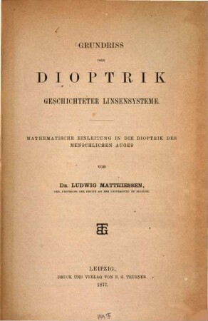 Grundriss der Dioptrik geschichteter Linsensysteme : mathematische Einleitung in die Dioptrik des menschlichen Auges