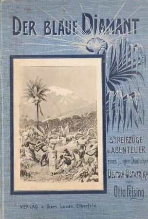 Der Blaue Diamant – Streifzüge und Abenteuer eines jungen Deutschen in Deutsch-Ostafrika