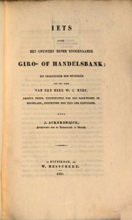 Iets over het ontwerp eener zoogenaamde giro-of handelsbank : bij gelegenheid der recensiën van het werk van W. C. Mees, Proeve eener geschiedenis van het bankwezen in Nederland