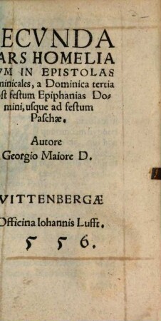 ... Pars Homiliarvm In Epistolas Dominicales, 2. ... a Dominica tertia post festum Epiphanias Domini, usque ad festum Paschae