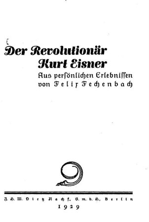 Der Revolutionär Kurt Eisner : aus persönlichen Erlebnissen